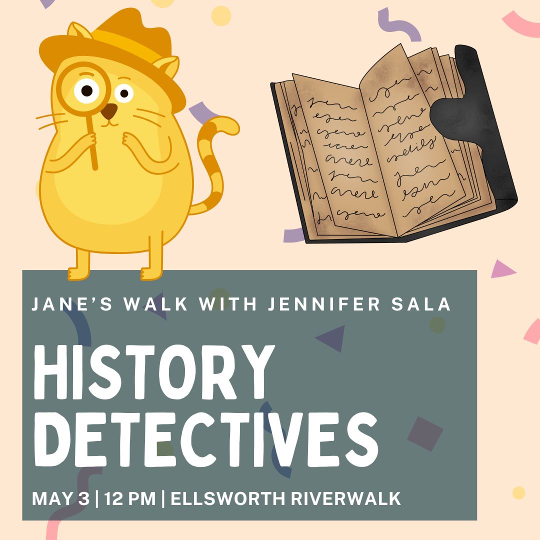 History Detectives: Uncovering Ellsworth’s Past Along the Union River!