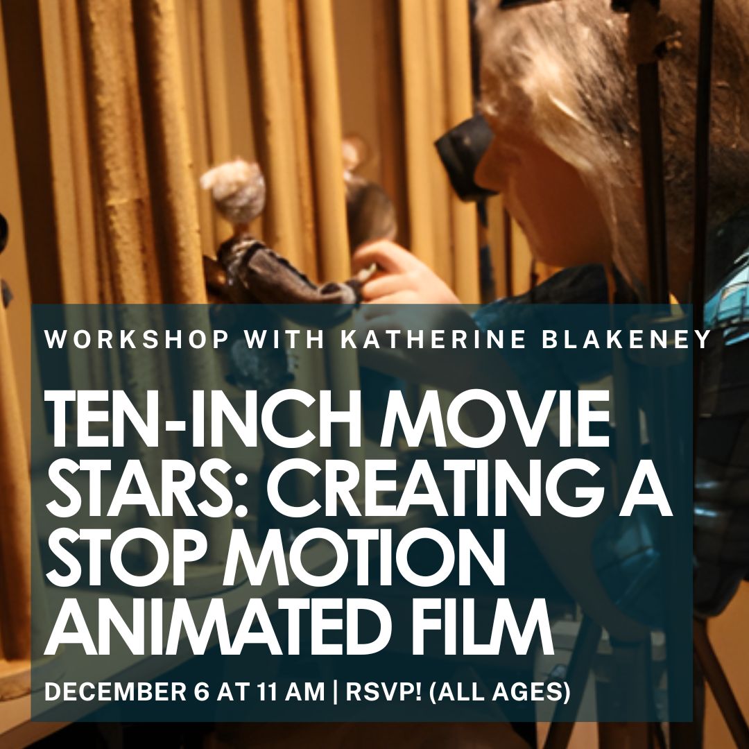 Workshop: Ten-inch Movie Stars: Creating a Stop Motion Animated Film