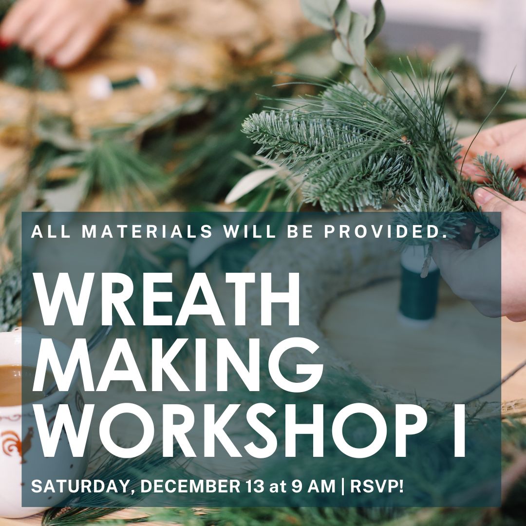 Wreath Making Workshop 1 | Holiday Event