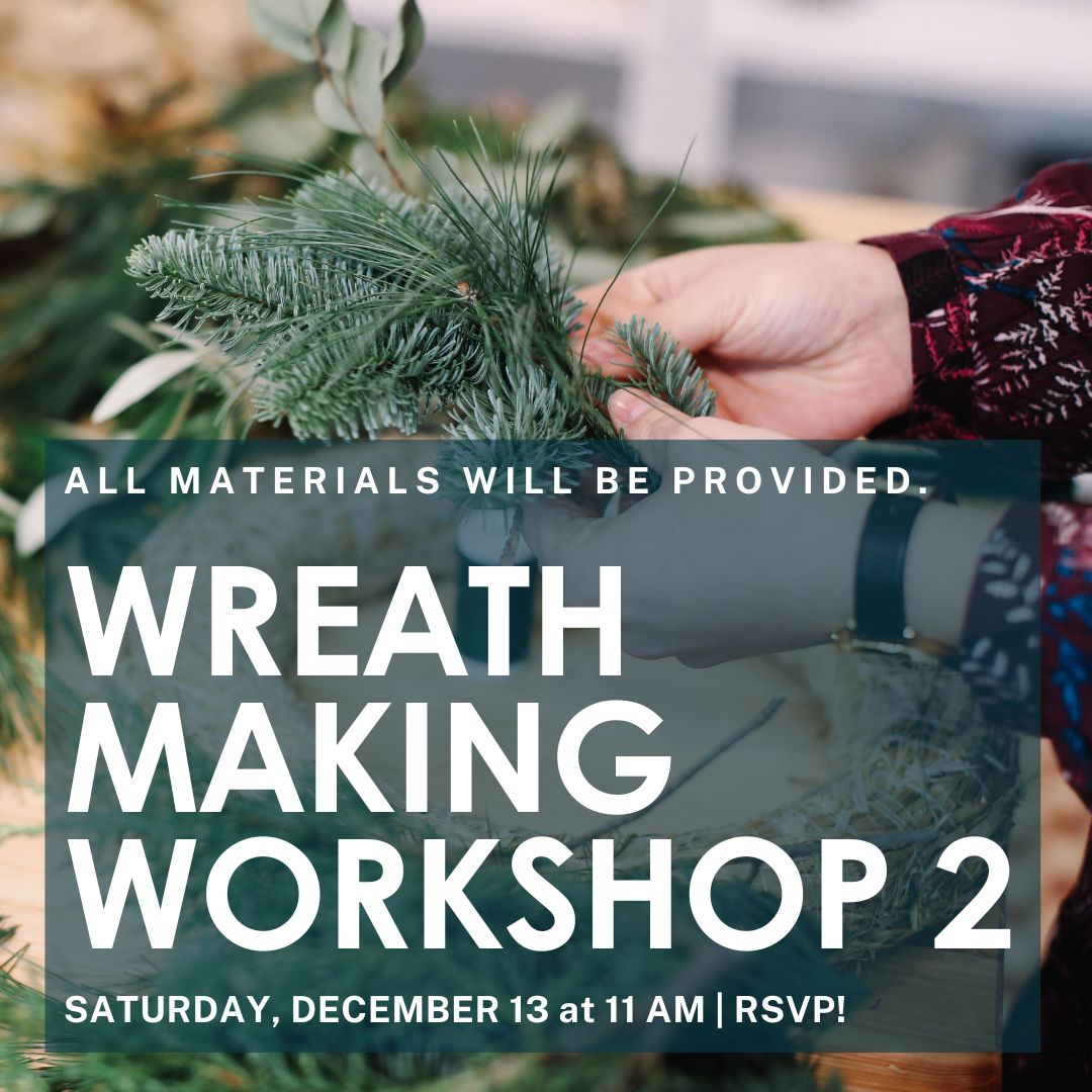 Wreath Making Workshop 2 | Holiday Event