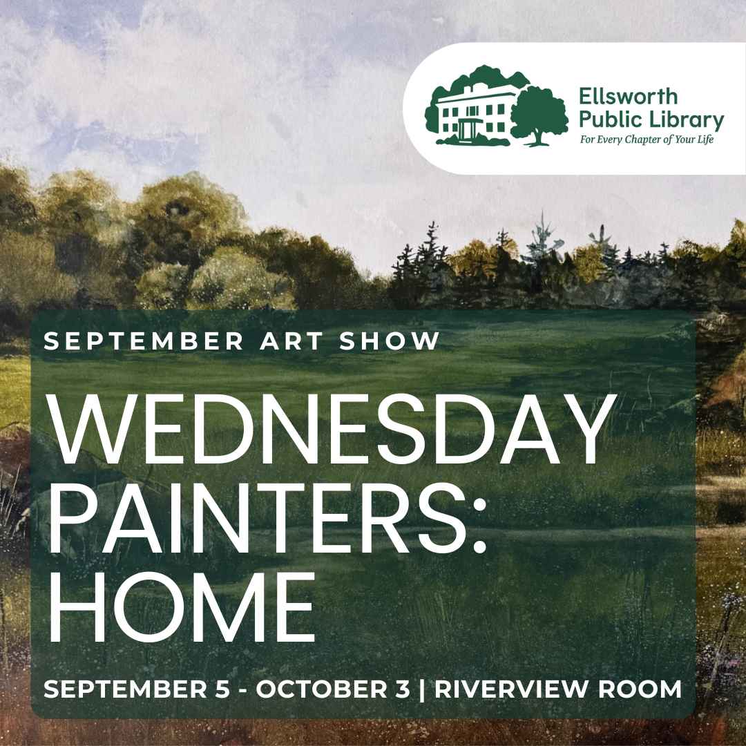 painting of a Maine landscape with an overlay and text promoting the September 2026 exhibit at the Ellsworth Public Library
