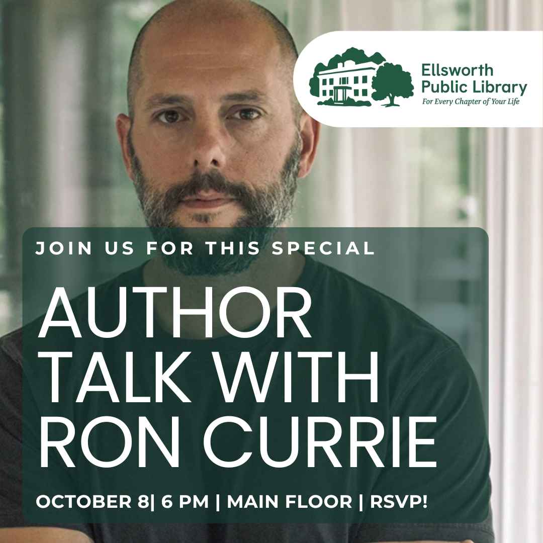 Photo of Maine author Ron Currie looking straight into the camera with text overlay promoting an author talk. For more information please visit ellsworthlibrary.net